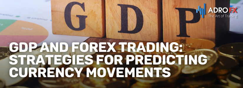 GDP-and-Forex-Trading-Strategies-for-Predicting-Currency-Movements-Fullpage