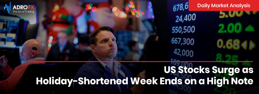 US Stocks Surge as Holiday-Shortened Week Ends on a High Note