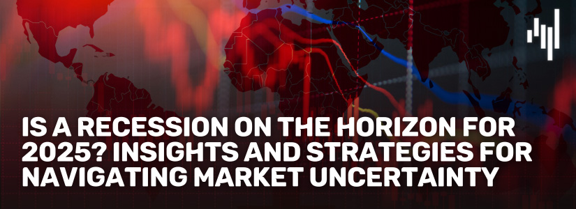 Is-a-Recession-on-the-Horizon-for-2025-Insights-and-Strategies-for-Navigating-Market-Uncertainty-Fullpage