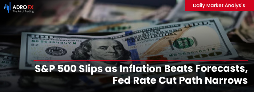 SP500-Slips-as-Inflation-Beats-Forecasts-Fed-Rate-Cut-Path-Narrows-Fullpage