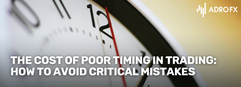 The-Cost-of-Poor-Timing-in-Trading-How-to-Avoid-Critical-Mistakes-Fullpage