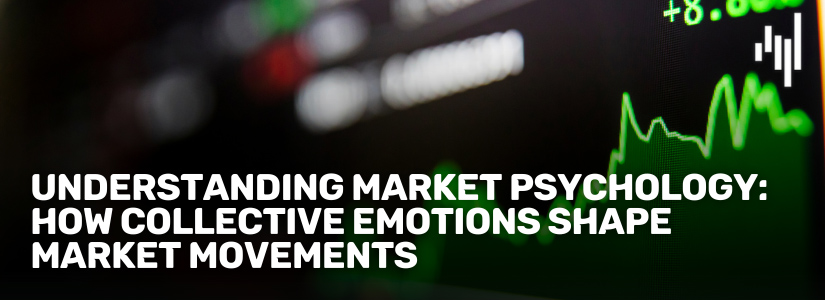 Understanding-Market-Psychology-How-Collective-Emotions-Shape-Market-Movements-Fullpage