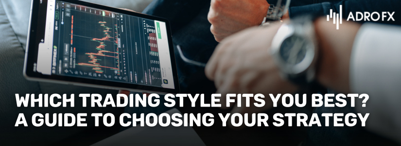 Which-Trading-Style-Fits-You-Best-A-Guide-to-Choosing-Your-Strategy-Fullpage