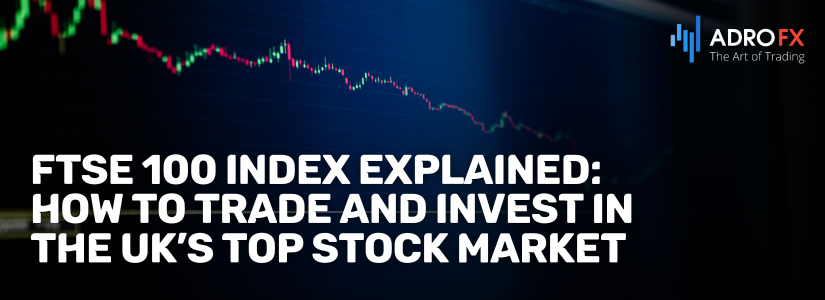 FTSE-100-Index-Explained-How-to-Trade-and-Invest-in-the-UK-Top-Stock-Market-Fullpage