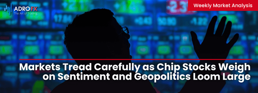 Markets-Tread-Carefully-as-Chip-Stocks-Weigh-on-Sentiment-and-Geopolitics-Loom-Large-Fullpage