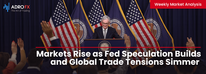 Markets-Rise-as-Fed-Speculation-Builds-and-Global-Trade-Tensions-Simmer-Fullpage