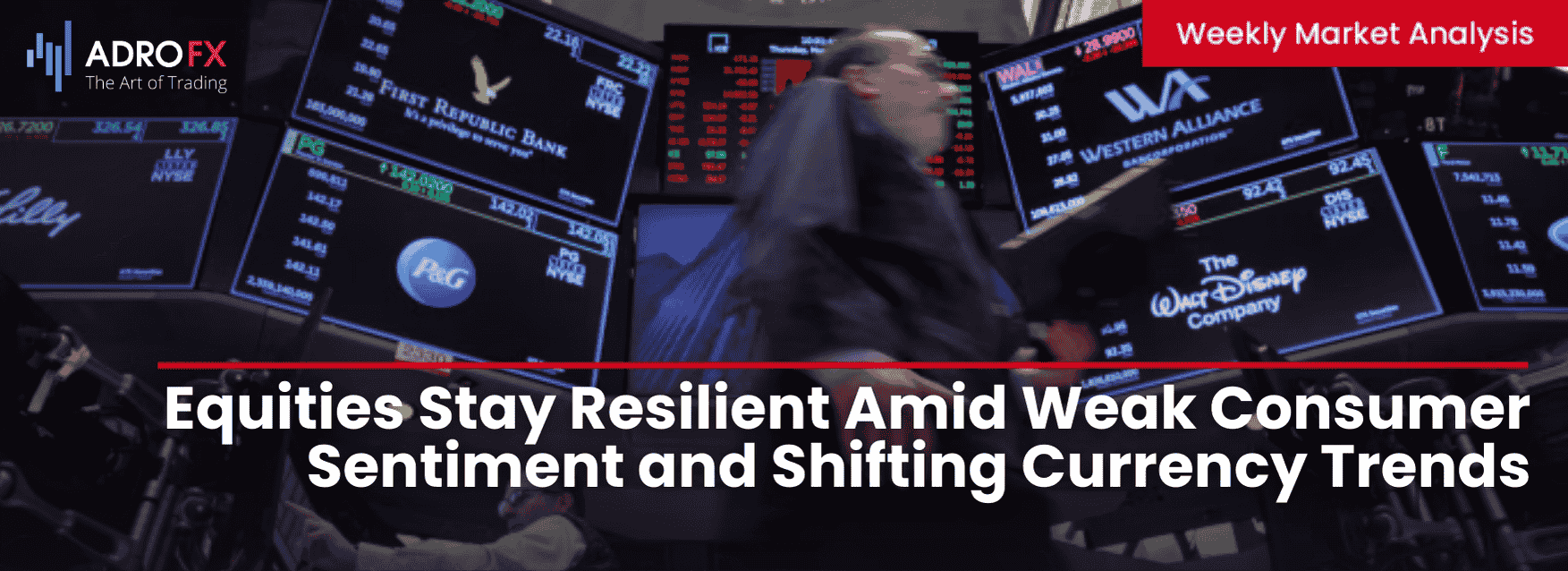 Equities-Stay-Resilient-Amid-Weak-Consumer-Sentiment-and-Shifting-Currency-Trends-Fullpage