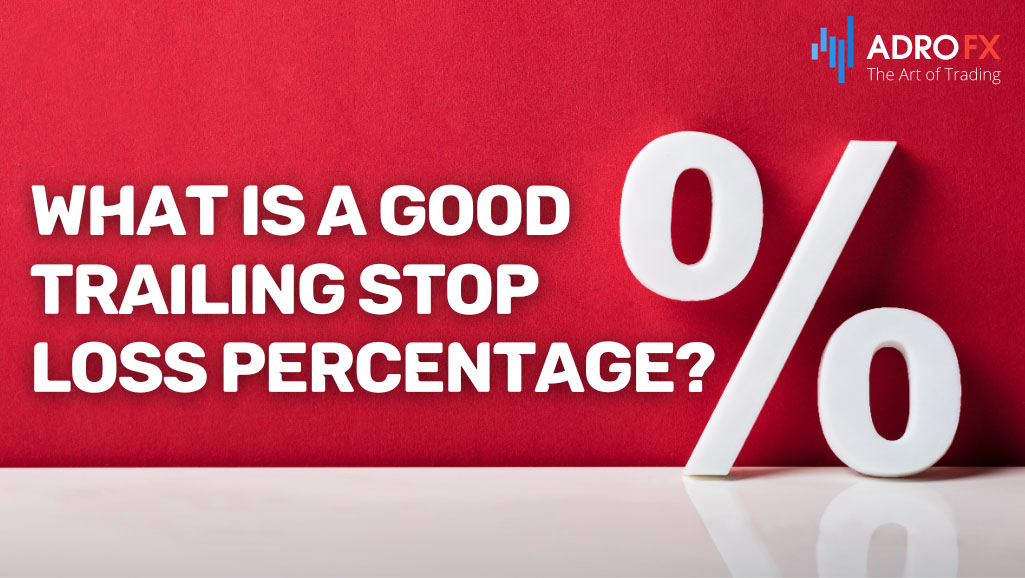 What-Is-A-Good-Trailing-Stop-Loss-Percentage