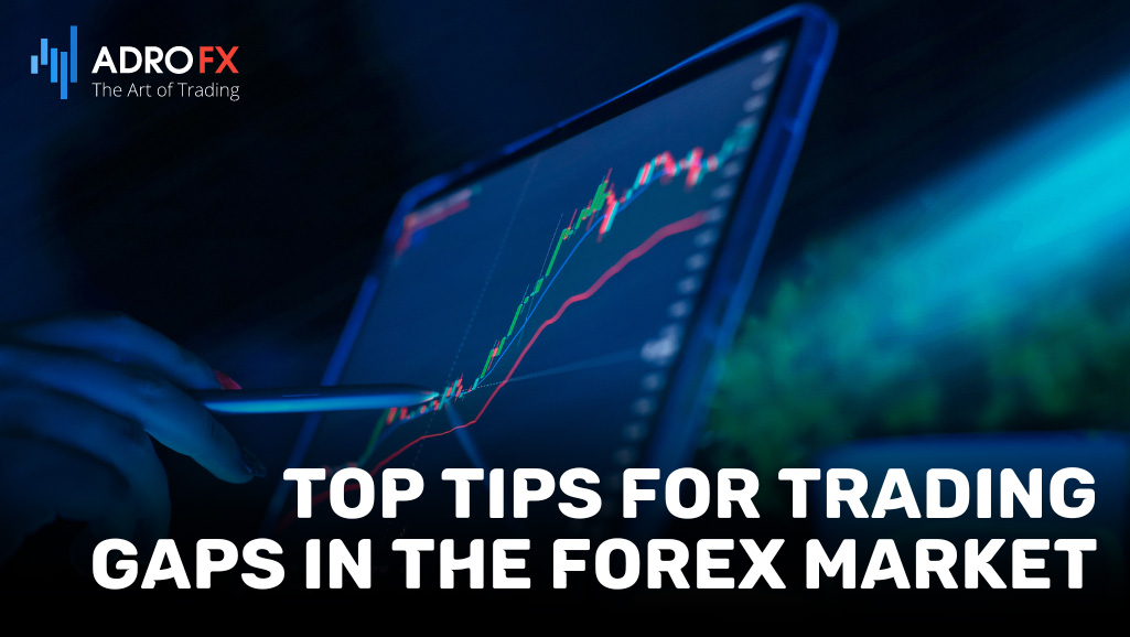 Top-Tips-for-Trading-Gaps-in-the-Forex-Market