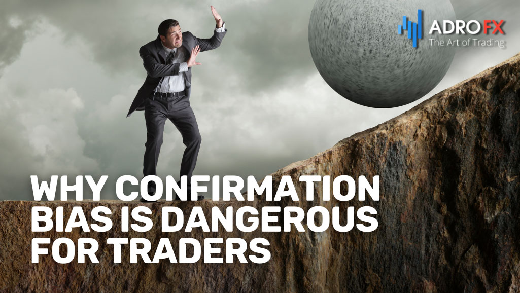 Why-Confirmation-Bias-is-Dangerous-for-Traders