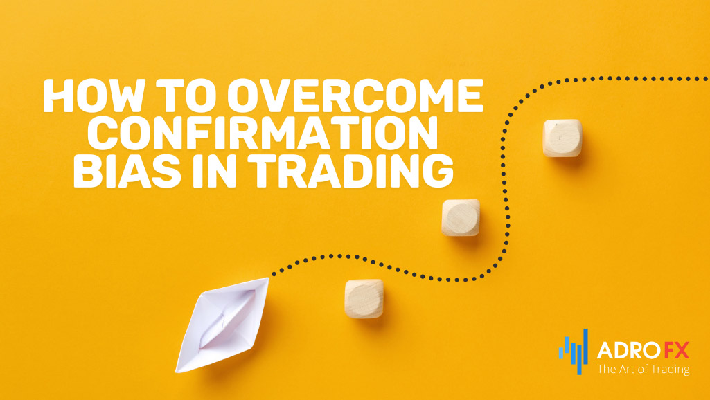 How-to-Overcome-Confirmation-Bias-in-Trading