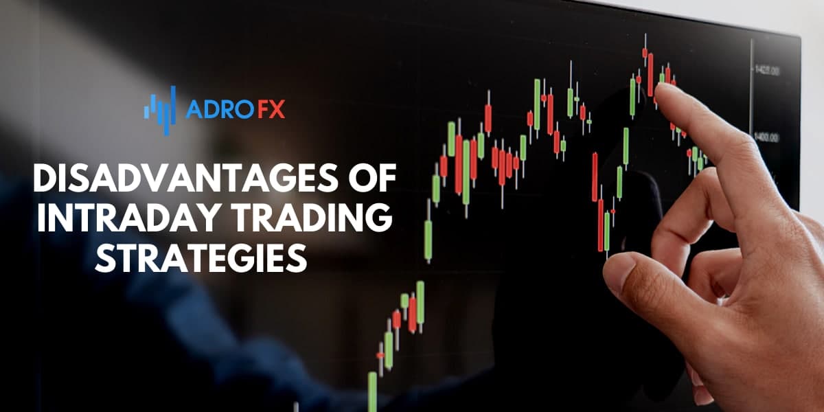 Disadvantages Of Intraday Trading Strategies