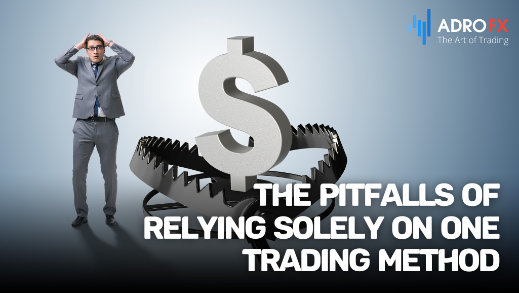 The-Pitfalls-of-Relying-Solely-One-Trading-Method