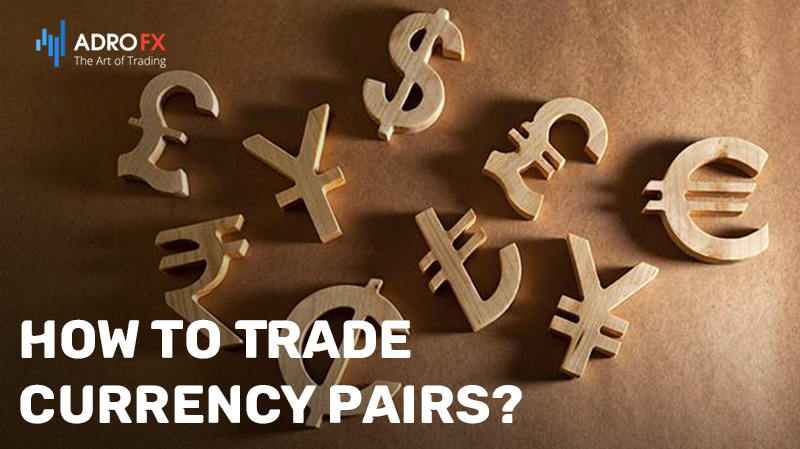How-to-Trade-Currency-Pairs?