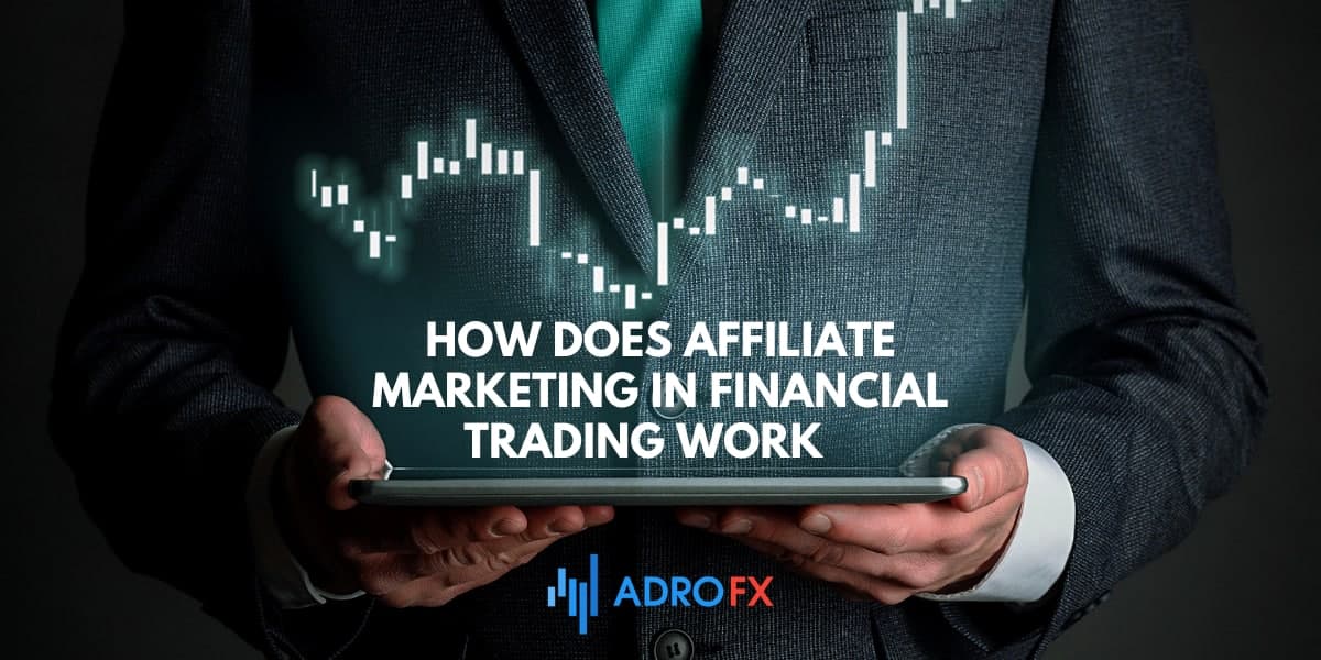 How does affiliate marketing in financial trading work 