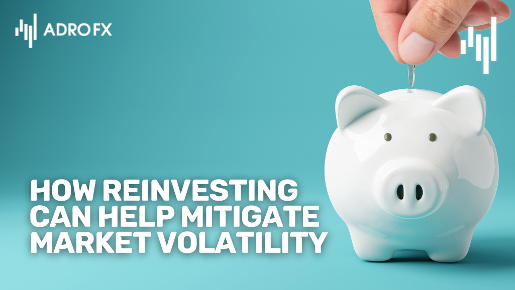 How-Reinvesting-Can-Help-Mitigate-Market-Volatility