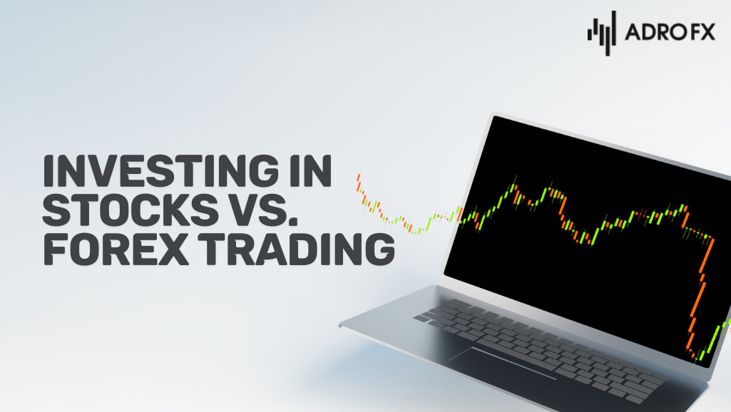 Investing-in-Stocks-vs-Forex-Trading