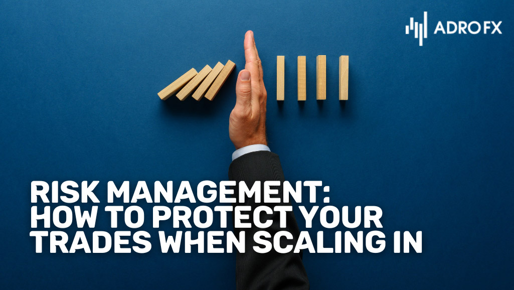 Risk-Management-How-to-Protect-Your-Trades-When-Scaling-In