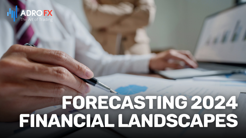 Forecasting-2024-Financial-Landscapes-Embracing-Complexity