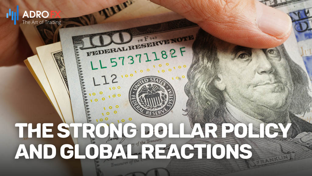 The-Strong-Dollar-Policy-And-Global-Reactions