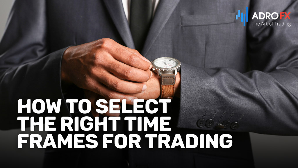 How-to-Select-the-Right-Time-Frames-for-Trading