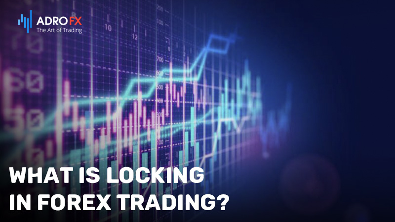 What-Is-Locking-in-Forex-Trading?