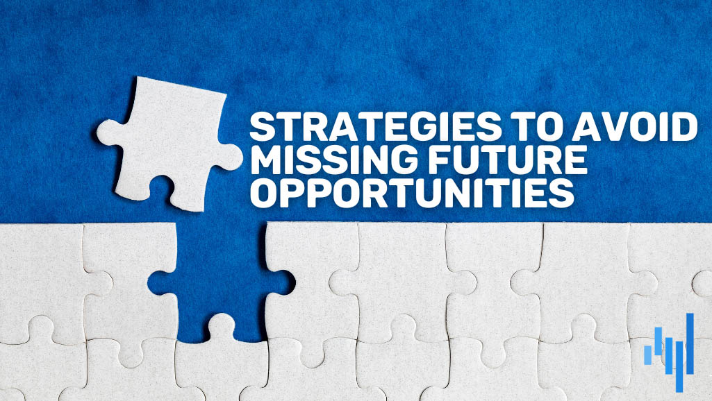 Strategies-to-Avoid-Missing-Future-Opportunities