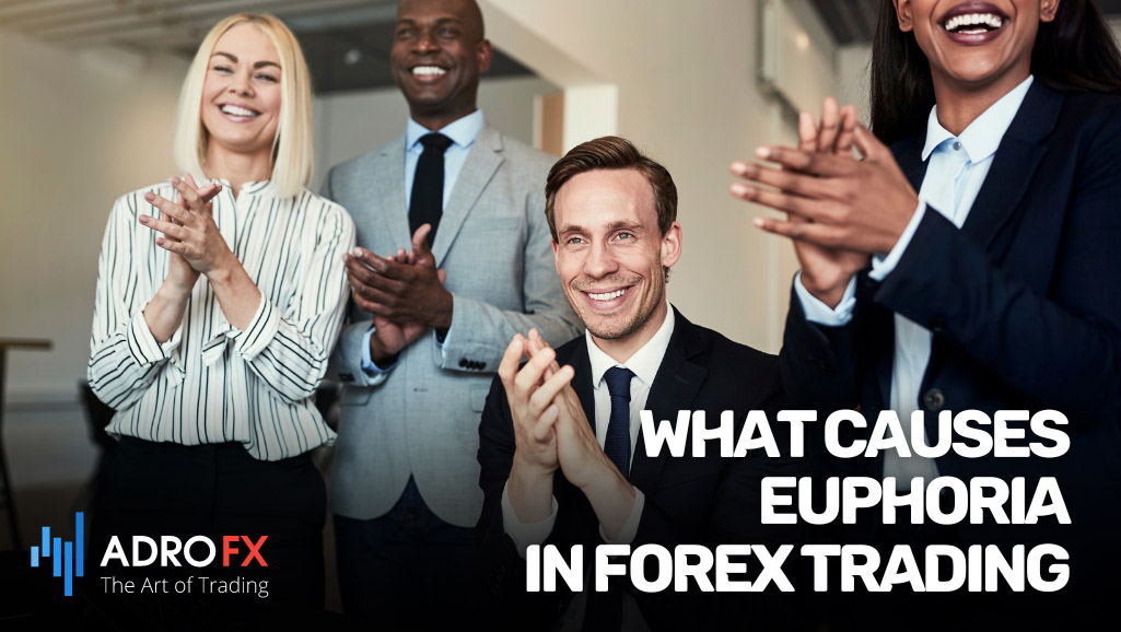 What-Causes-Euphoria-in-Forex-Trading