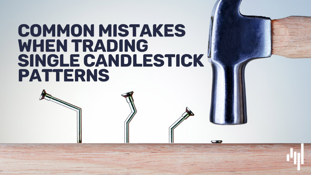 Common-Mistakes-When-Trading-Single-Candlestick-Patterns