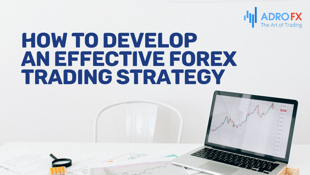 How-to-Develop-an-Effective-Forex-Trading-Strategy