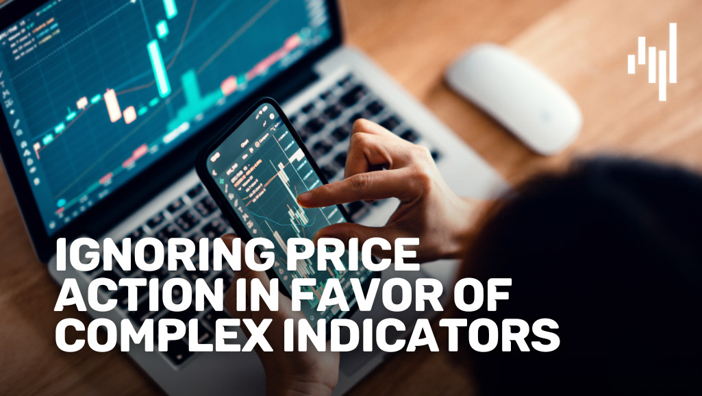 Ignoring-Price-Action-in-Favor-of-Complex-Indicators