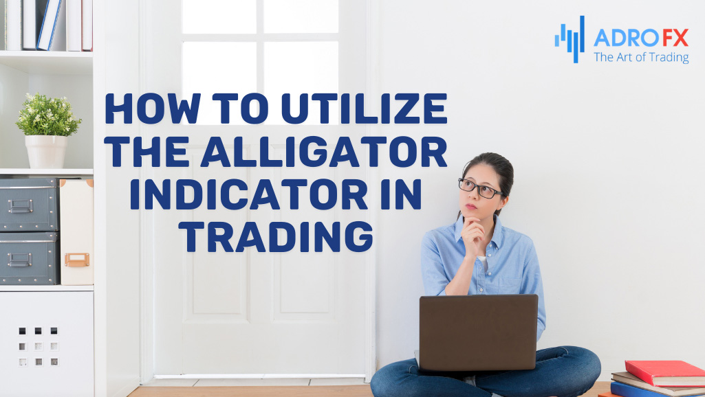 How-to-Utilize-the-Alligator-Indicator-in-Trading