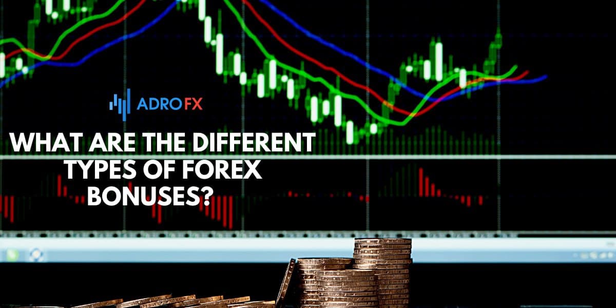 What Are the Different Types of Forex Bonuses? 