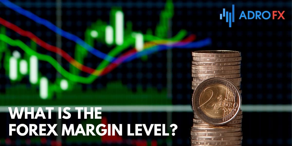 What Is the Forex Margin Level?