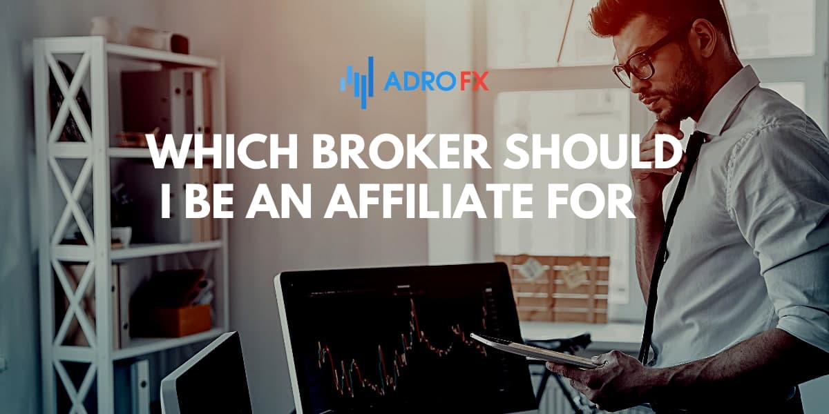 Which broker should I be an affiliate for 