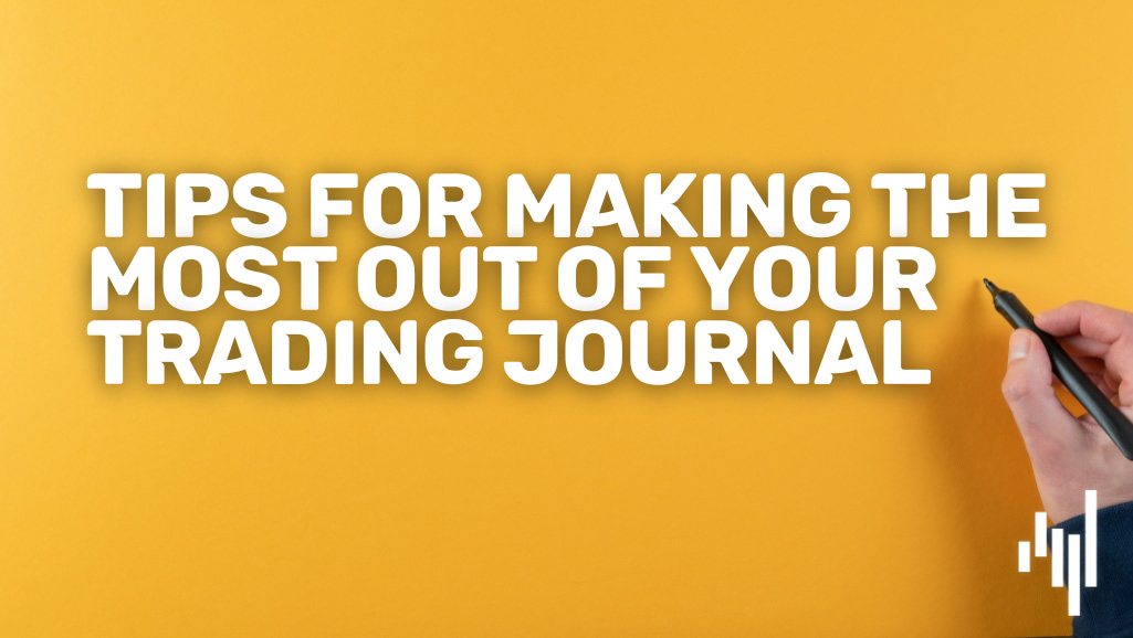 Tips-for-Making-the-Most-Out-of-Your-Trading-Journal