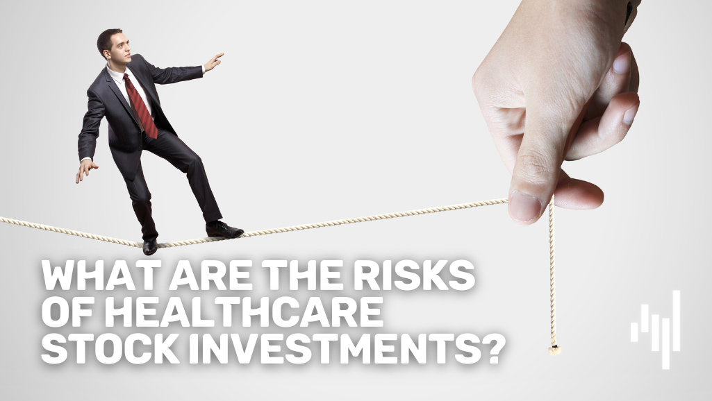 What-Are-the-Risks-of-Healthcare-Stock-Investments