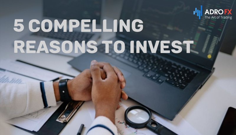 5-Compelling-Reasons-to-Invest