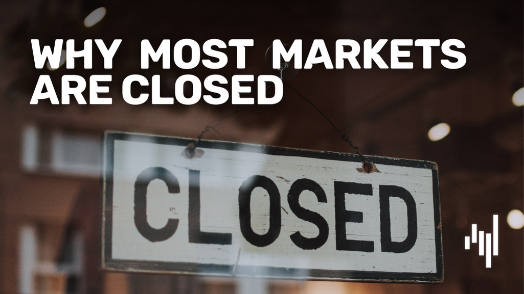 Why-Most-Markets-Are-Closed