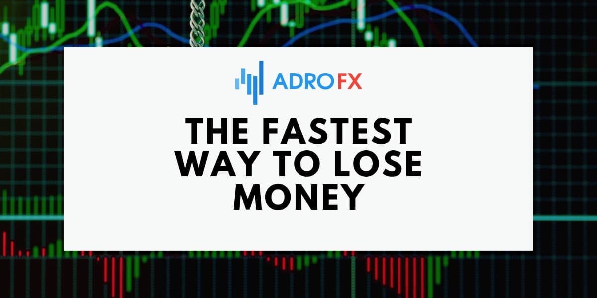 The Fastest way to lose money 