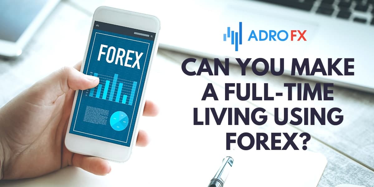 Can you make a full-time living using forex?