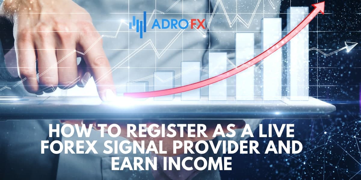 How To Register As A Live Forex Signal Provider And Earn Income