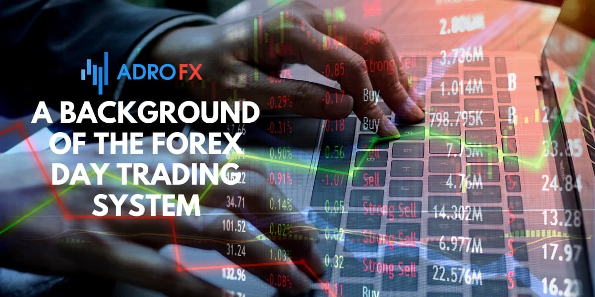 A Background of the Forex Day Trading System
