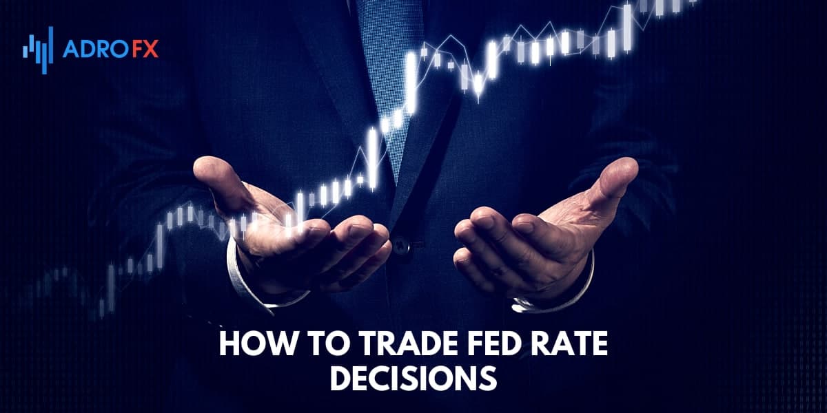 How to trade Fed rate decisions